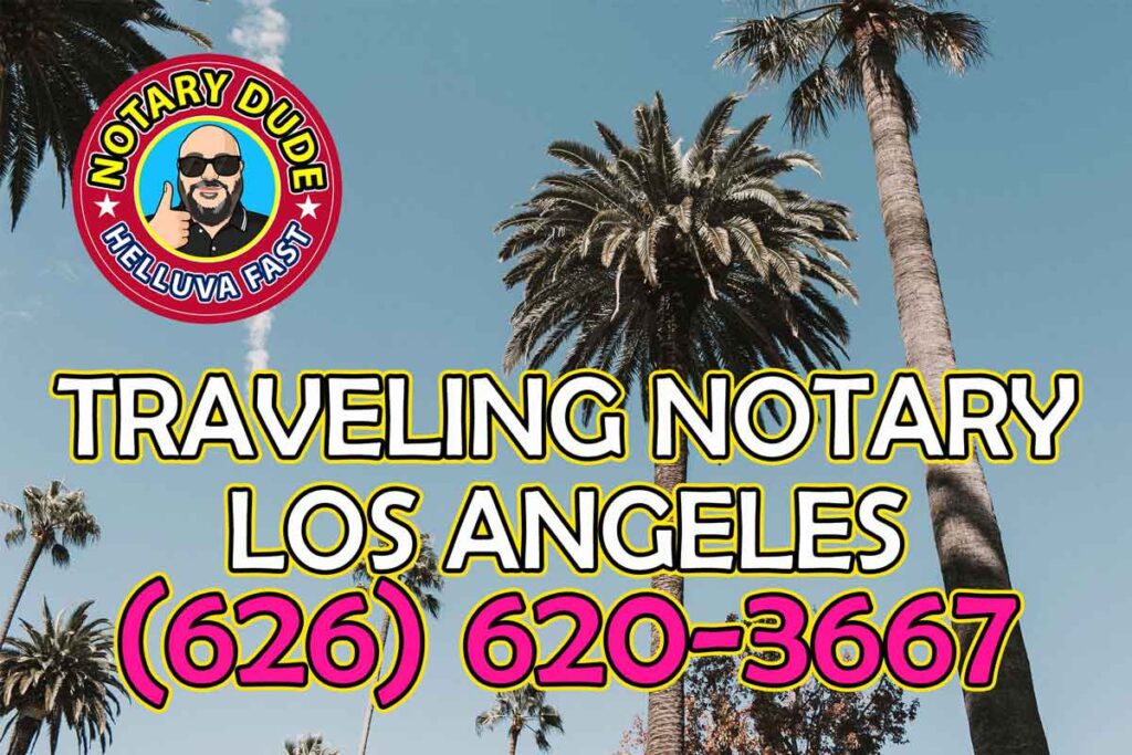 Traveling Notary in Los Angeles, California (626) 620-3667